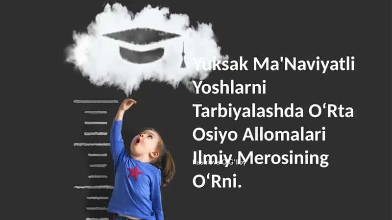 Yuksak Ma'Naviyatli Yoshlarni Tarbiyalashda OʻRta Osiyo Allomalari Ilmiy Merosi 1