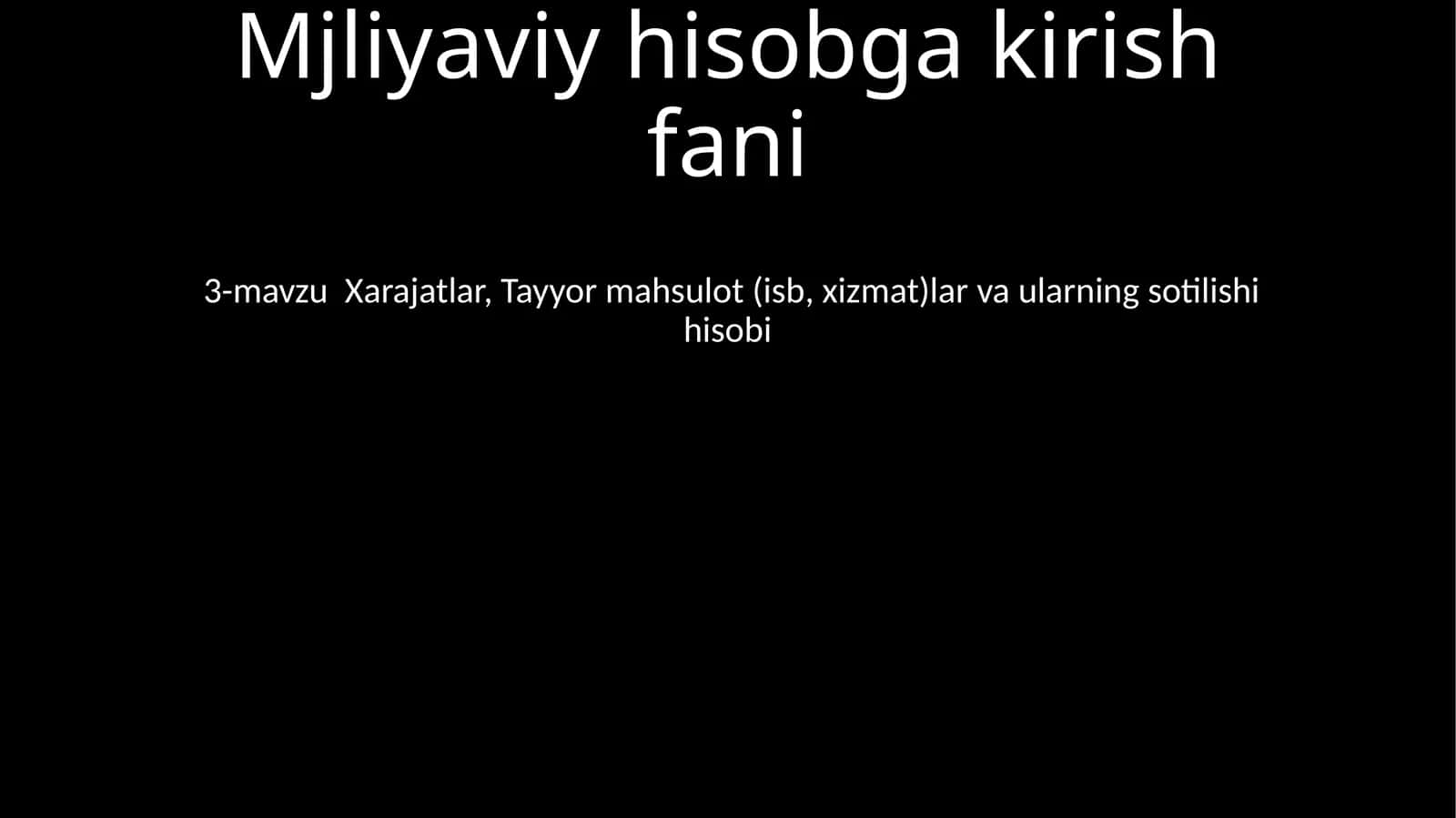 Mjliyaviy hisobga kirish fani 1