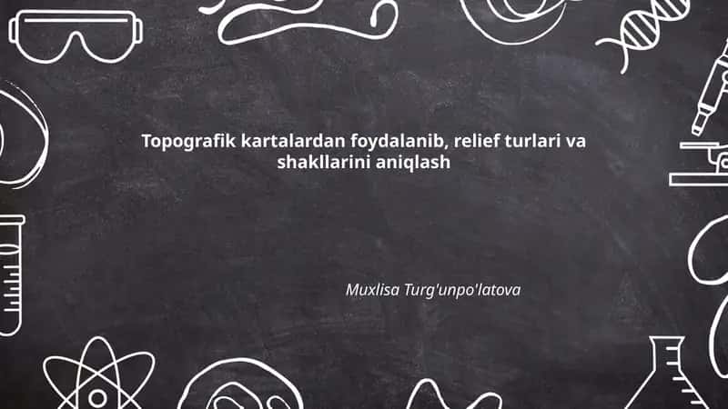 Topografik kartalardan foydalanib, relief turlari va shakllarini aniqlash 1