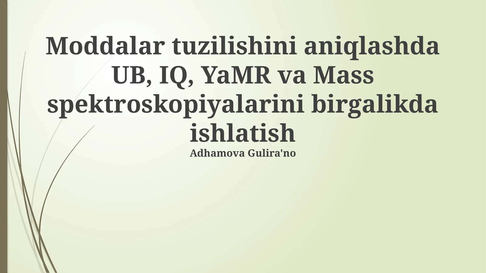 Moddalar tuzilishini aniqlashda UB, IQ, YaMR va Mass spektroskopiyalarini birgalikda ishlatish 1