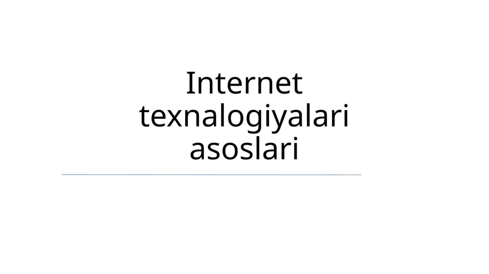 Internet texnalogiyalari asoslari 1
