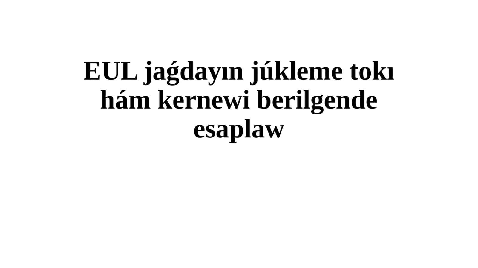 EULjaǵdayın júkleme tokı hám kernewi berilgende esaplaw 1