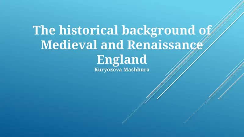 The historical background of Medieval and Renaissance England 1