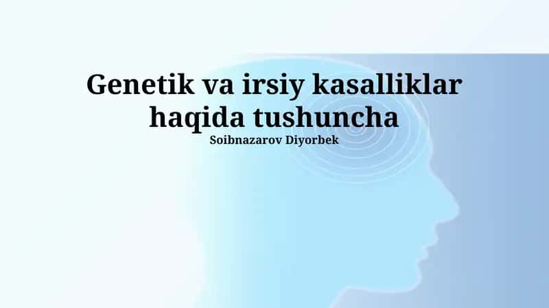 Genetik va irsiy kasalliklar haqida tushuncha 1