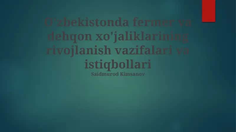 O'zbekistonda fermer va dehqon xo'jaliklarining rivojlanish vazifalari va istiqbollari 1