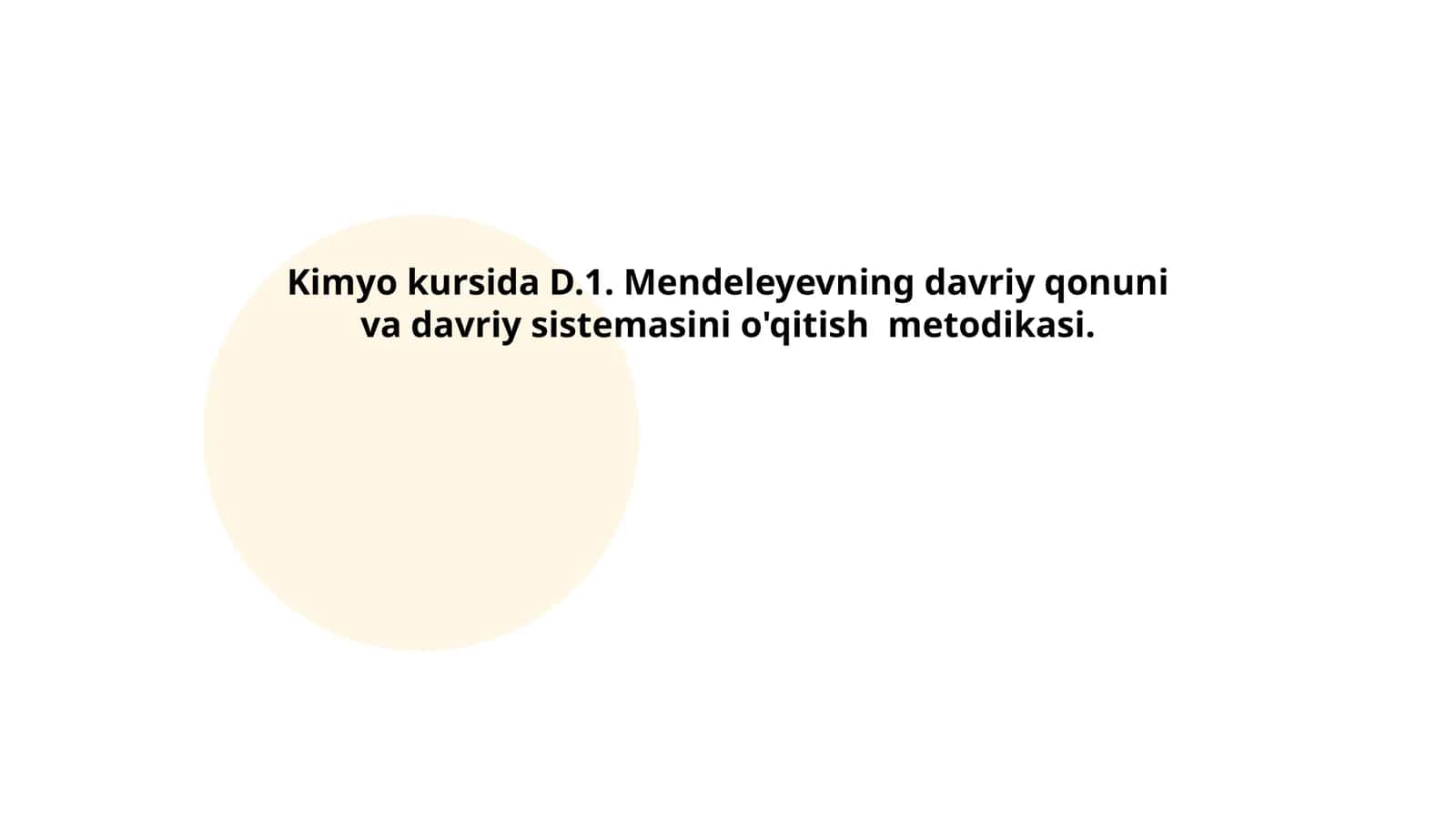 Kimyo kursida D.1. Mendeleyevning davriy qonuni va davriy sistemasini o'qitish 1