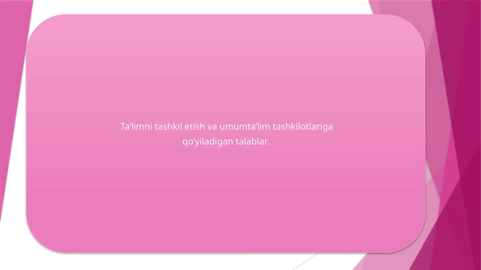 Ta’limni tashkil etish va umumta’lim tashkilotlariga qо‘yiladigan talablar 1