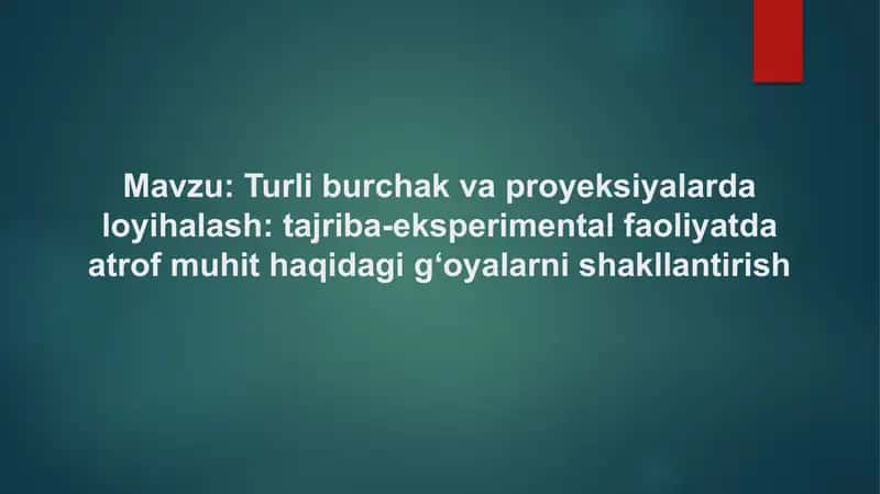 Turli burchak va proyeksiyalarda loyihalash tajriba-eksperimental faoliyatda atrof muhit haqida 1