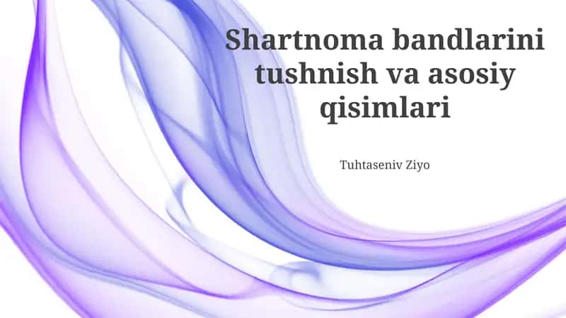 Shartnoma bandlarini tushnish va asosiy qisimlari 1