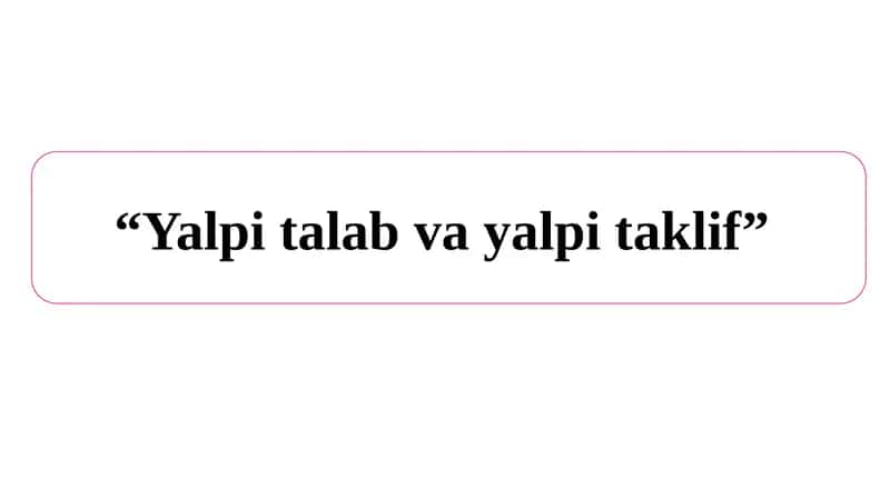 “Yalpi talab va yalpi taklif” 1