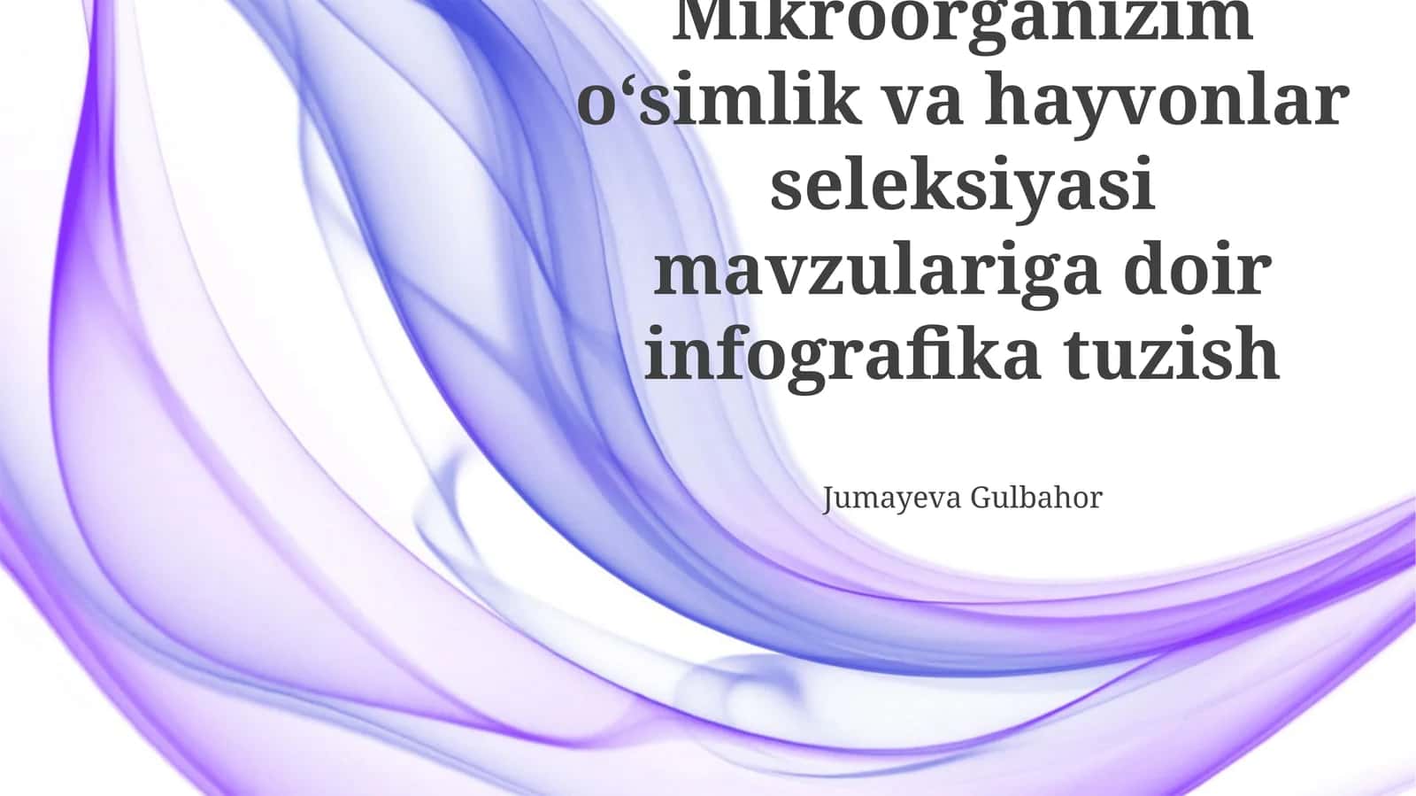 Mikroorganizim oʻsimlik va hayvonlar seleksiyasi mavzulariga doir infografika tuzish 1