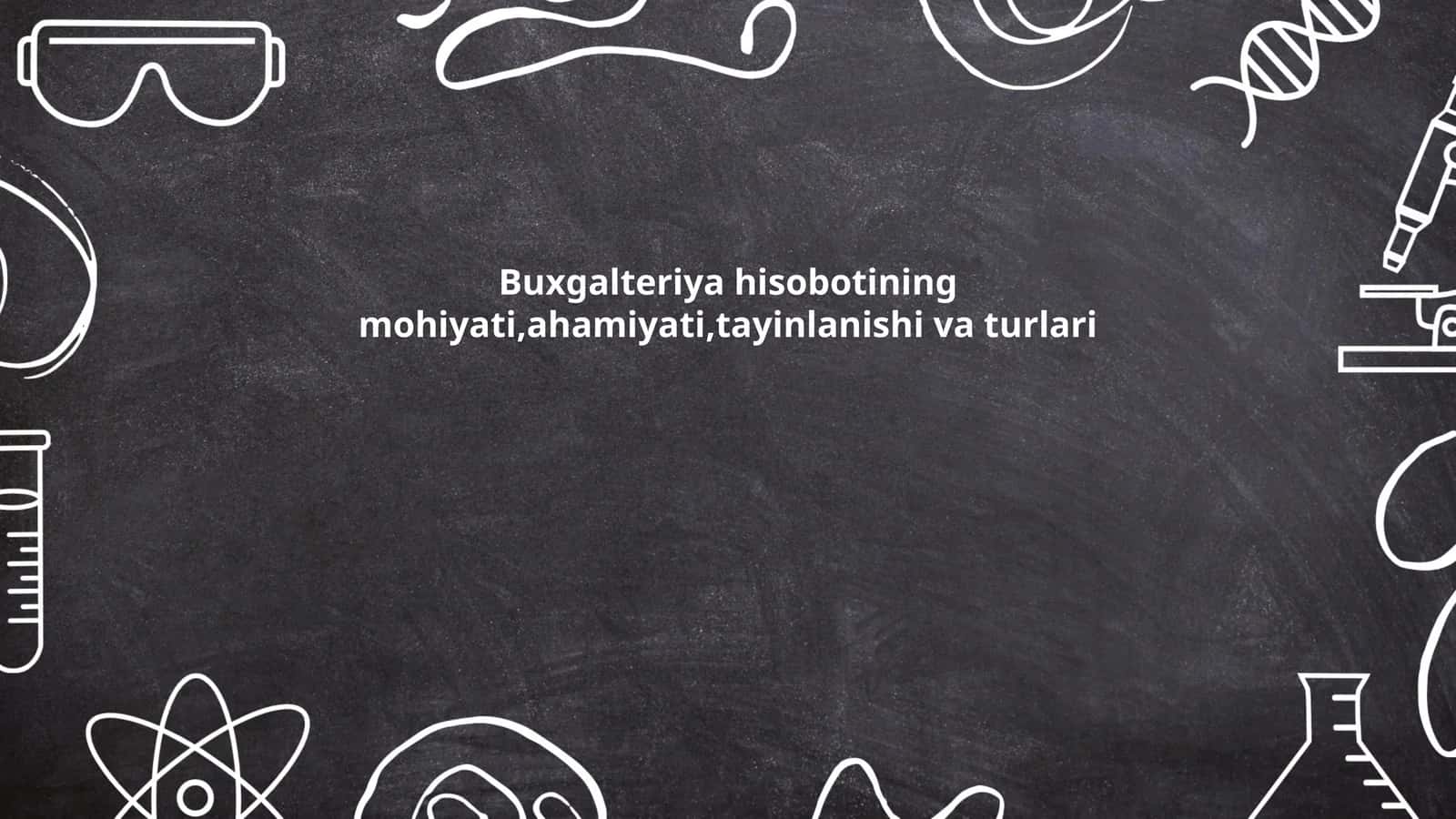 Buxgalteriya hisobotining mohiyati,ahamiyati,tayinlanishi va turlari 1