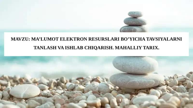 MA’LUMOT ELEKTRON RESURSLARI BO’YICHA TAVSIYALARNI TANLASH VA ISHLAB CHIQARISH. MAHALLIY TARIX 1