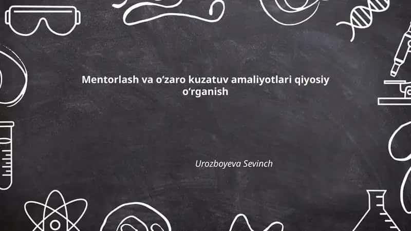 Mentorlash va oʻzaro kuzatuv amaliyotlari qiyosiy oʻrganish 1