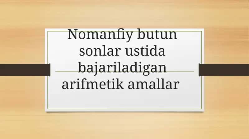 Nomanfiy butun sonlar ustidagi bajariladigan arifmetik amallar 1