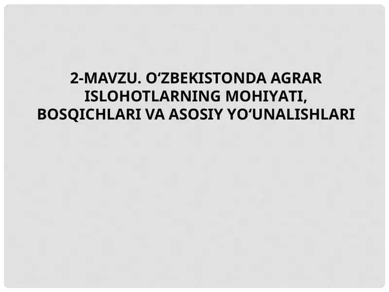 O‘zbekistonda agrar islohotlarning mohiyati, bosqichlari va asosiy yo‘unalishlari 1
