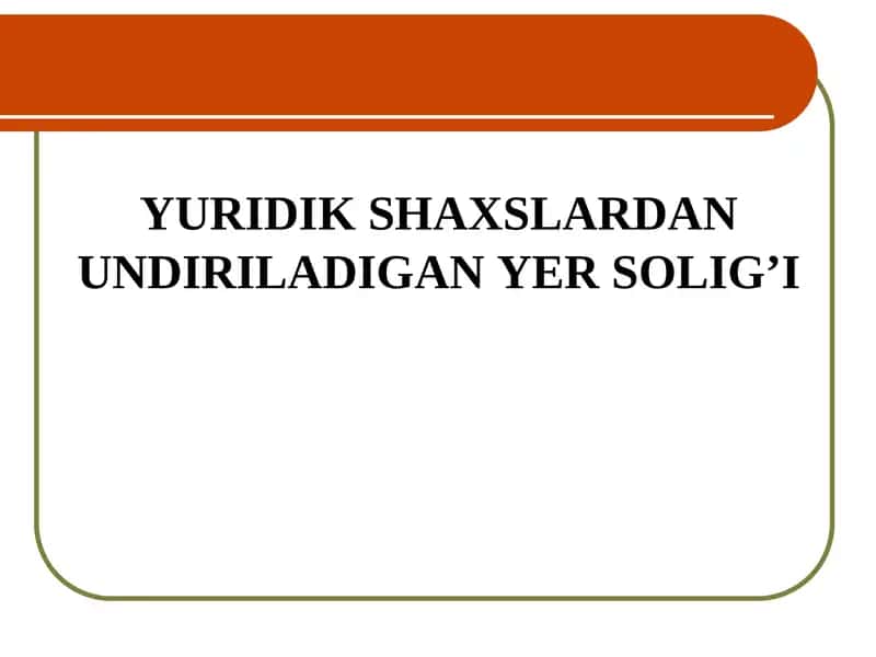 Yuridik shaxslardan olinadigan Yer Soligi 1