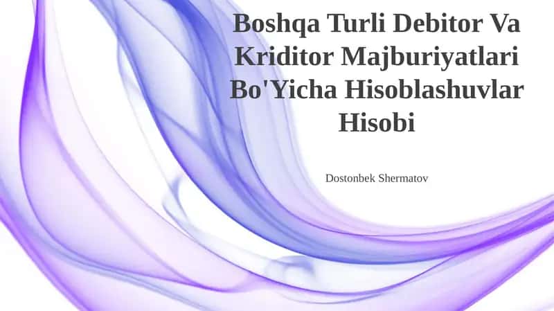 Boshqa Turli Debitor Va Kriditor Majburiyatlari Bo'Yicha Hisoblashuvlar Hisobi 1