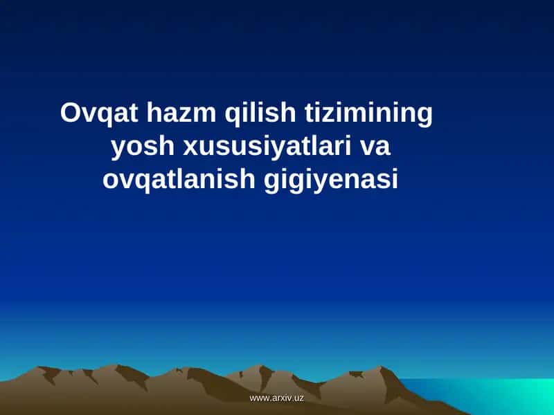 Ovqat hazm qilish tizimining yosh xususiyatlari va ovqatlanish gigiyenasi 1