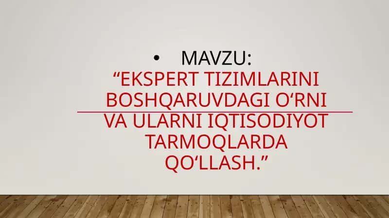 Ekspert tizimlarini boshqaruvdagi o‘rni va ularni iqtisodiyot tarmoqlarda qo‘llash 1