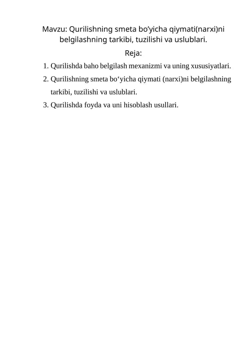 Qurilishning smeta bo’yicha qiymati(narxi)ni belgilashning tarkibi, tuzilishi va uslublari. 1