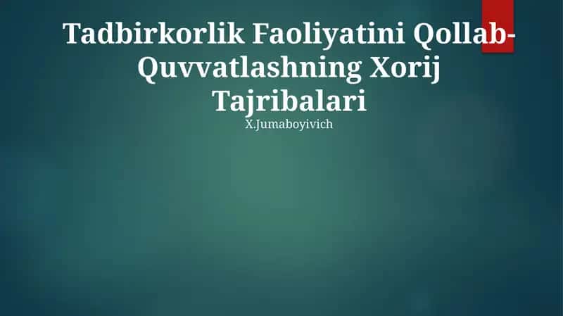 Tadbirkorlik Faoliyatini Qollab-Quvvatlashning Xorij Tajribalari 1