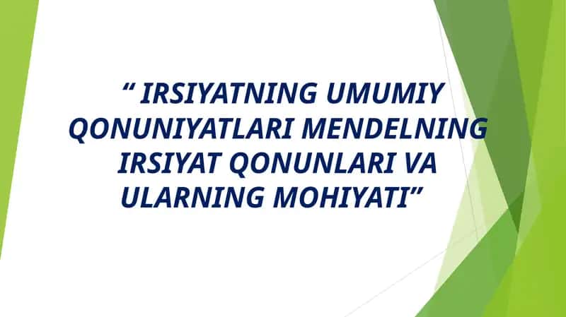 IRSIYATNING UMUMIY QONUNIYATLARI MENDELNING IRSIYAT QONUNLARI VA ULARNING MOHIYATI 1