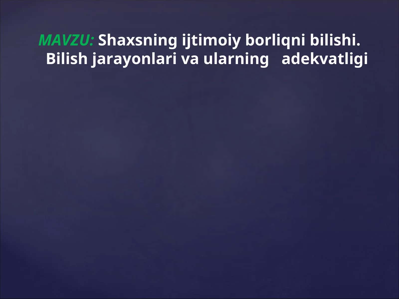 Shaxsning ijtimoiy borliqni bilishi. Bilish jarayonlari va ularning adekvatligi 1