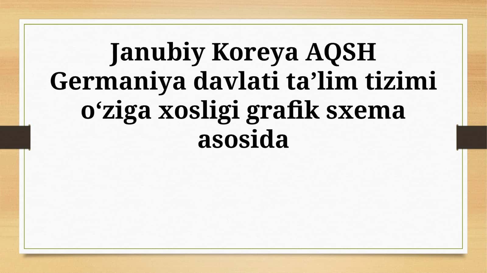 Janubiy Koreya AQSH Germaniya davlati taʼlim tizimi oʻziga xosligi grafik sxema asosida 1