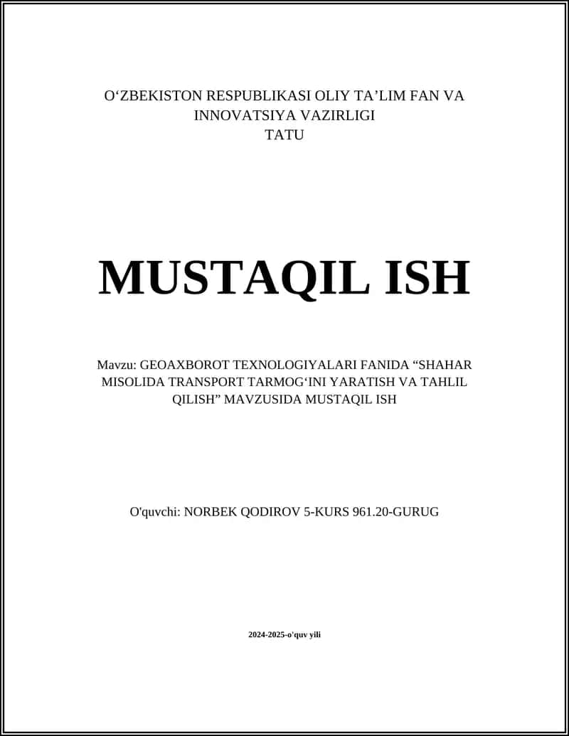 GEOAXBOROT TEXNOLOGIYALARI FANIDA “SHAHAR MISOLIDA TRANSPORT TARMOG‘INI YARATISH VA TAHLIL QILISH” 1