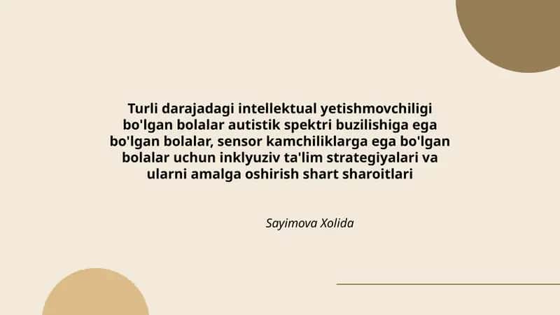 Turli darajadagi intellektual yetishmovchiligi bo'lgan bolalar autistik spektri buzilishiga ega bo'lgan bolalar, sensor kamchiliklarga ega bo'lgan bolalar uchun inklyuziv ta'lim strategiyalari va ularni amalga oshirish shart sharoitlari 1