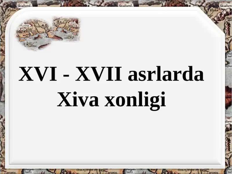 XVI - XVII asrlarda Xivaxonligi 1