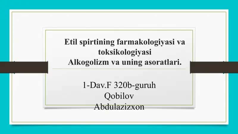 Etil spirtining farmakologiyasi va toksikologiyasi. Alkogalizm 1