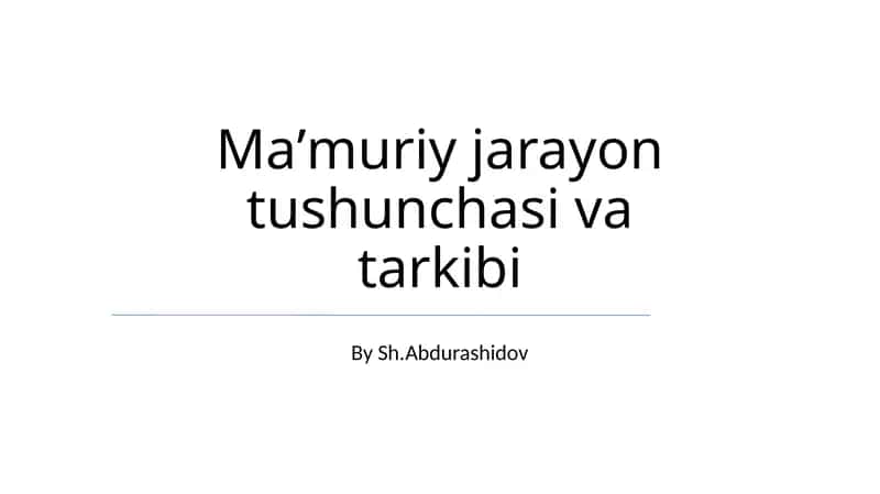 Maʼmuriy jarayon tushunchasi va tarkibi 1