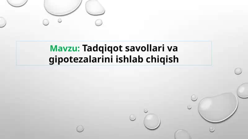 Tadqiqot savollari va gipotezalarini ishlab chiqish 1