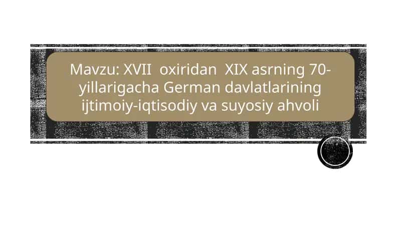XVIIoxiridanXIXasrning70-yillarigacha Germandavlatlariningijtimoiy-iqtisodiyvasuyosiyahvoli 1
