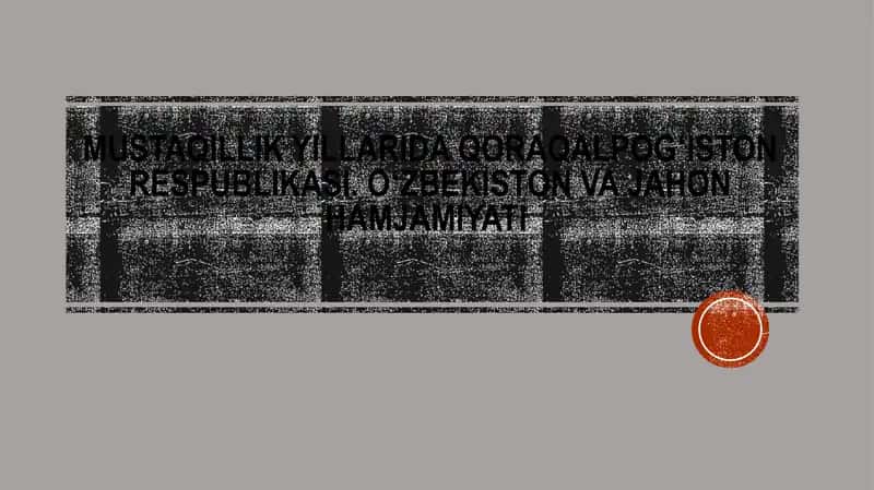 MUSTAQILLIK YILLARIDA QORAQALPOGʻISTON RESPUBLIKASI. ОʻZBEKISTON VA JAHON HAMJAMIYATI 1