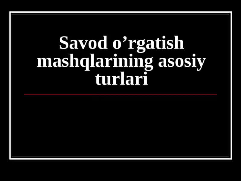 Savod o’rgatishmashqlarining asosiy turlari 1
