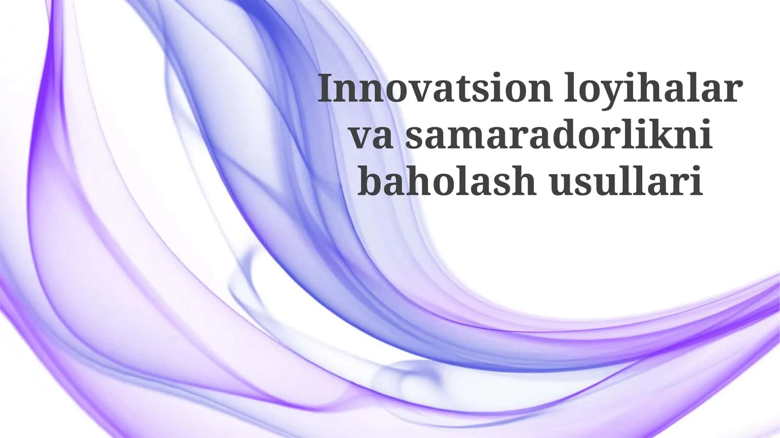 Innovatsion loyihalar va samaradorlikni baholash usullari 1