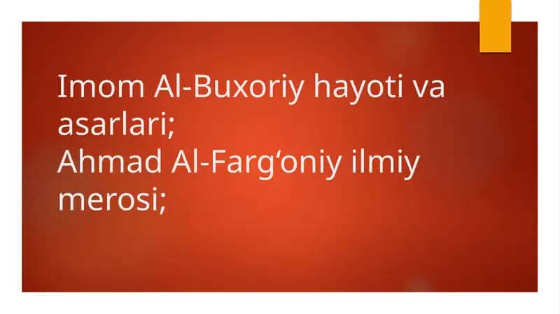 Imom Al-Buxoriy hayoti va asarlari; Ahmad Al-Farg‘oniy ilmiy merosi; 1