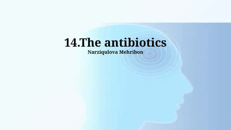 Antibiotics: Mechanisms, Resistance, and Clinical Use 1