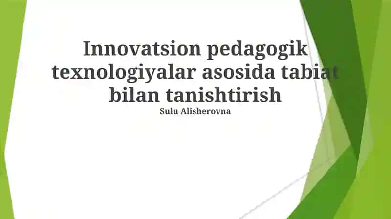 Innovatsion pedagogik texnologiyalar asosida tabiat bilan tanishtirish