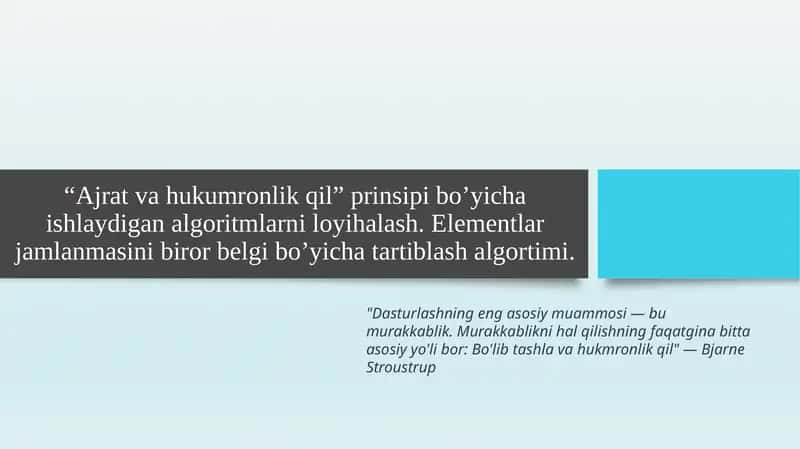 “Ajrat va hukumronlik qil” prinsipi bo’yicha ishlaydigan algoritmlarni loyihalash. Elementlar jamlanmasini biror belgi bo’yicha tartiblash algortimi 1