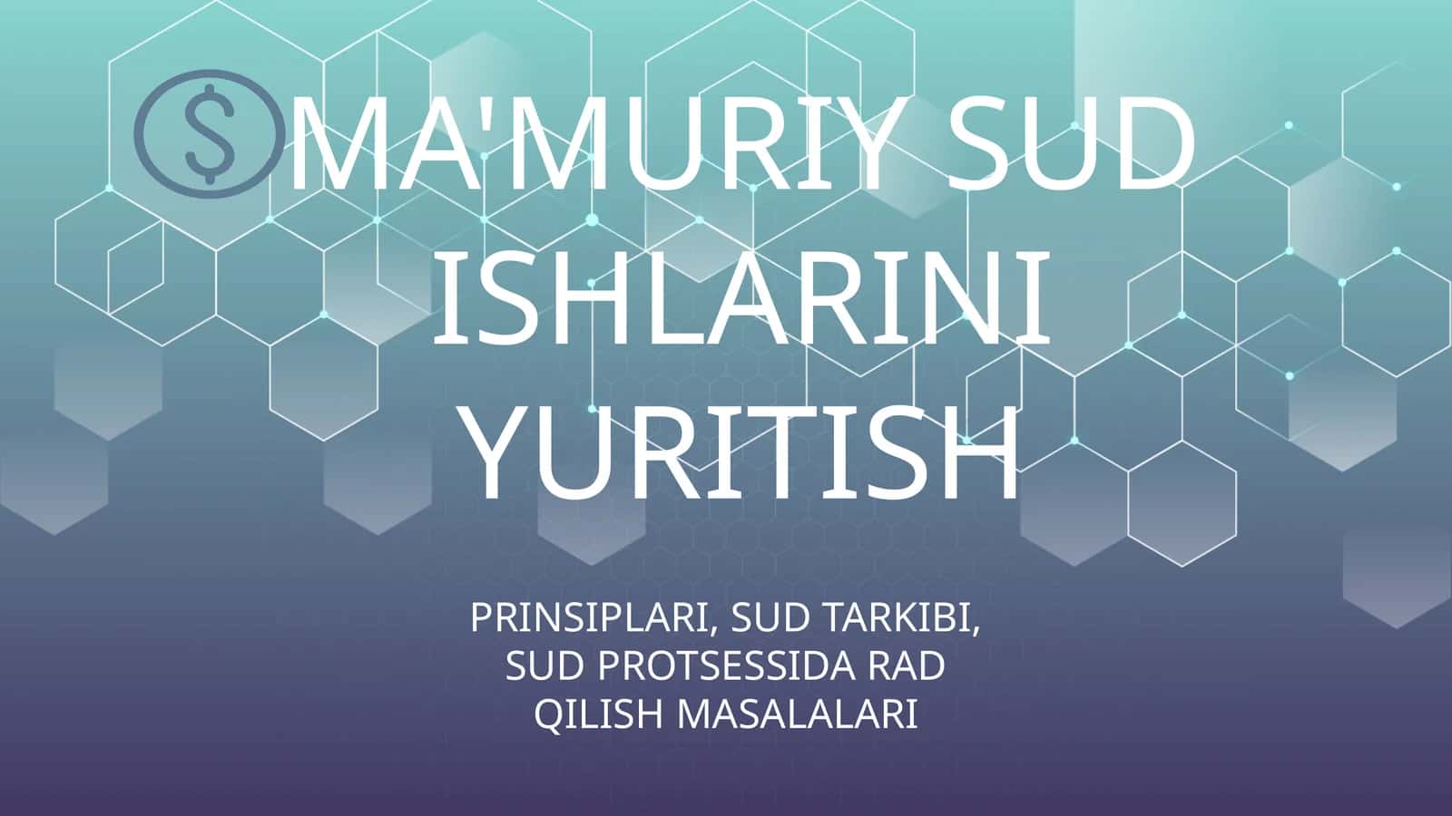 MA'MURIY SUD ISHLARINI YURITISH PRINSIPLARI, SUD TARKIBI, SUD PROTSESSIDA RAD QILISH MASALALARI 1