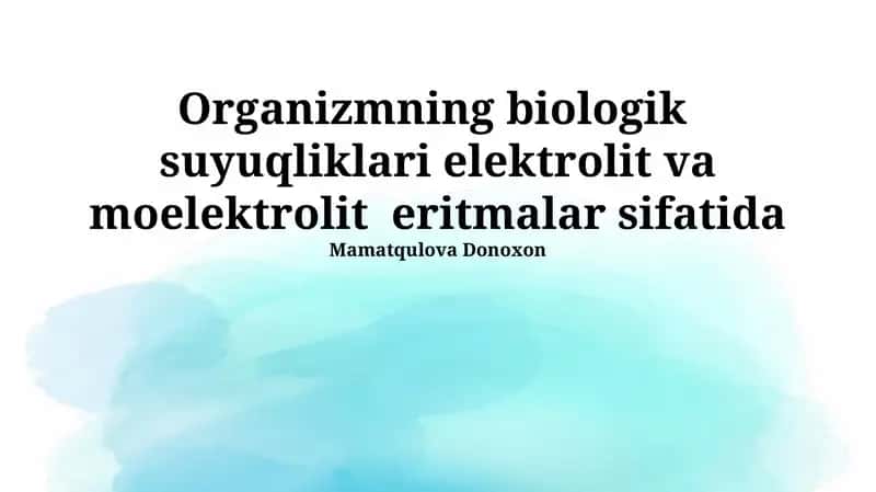 Organizmning biologik suyuqliklari elektrolit va moelektrolit eritmalar sifatida 1