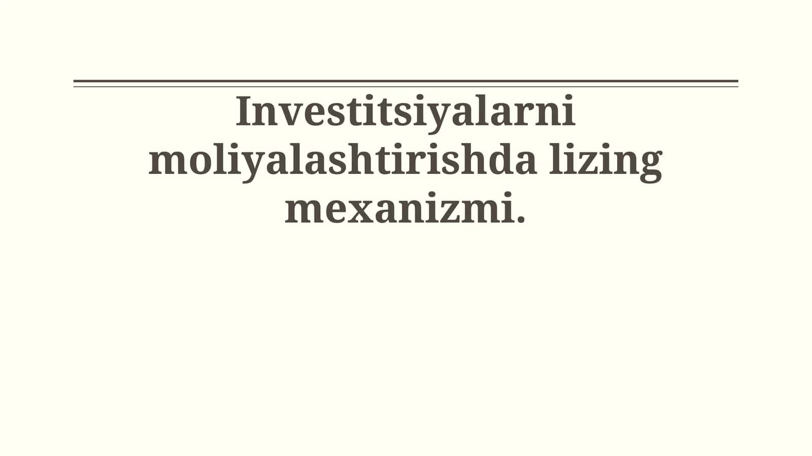 Investitsiyalarni moliyalashtirishda lizing mexanizmi 1