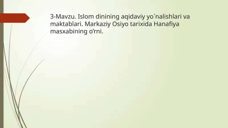 Islom dinining aqidaviy yo`nalishlari va maktablari. Markaziy Osiyo tarixida Hanafiya masxabining o’rni. 1
