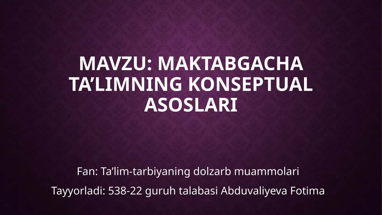 Maktabgacha ta’limning konseptual asoslari 1