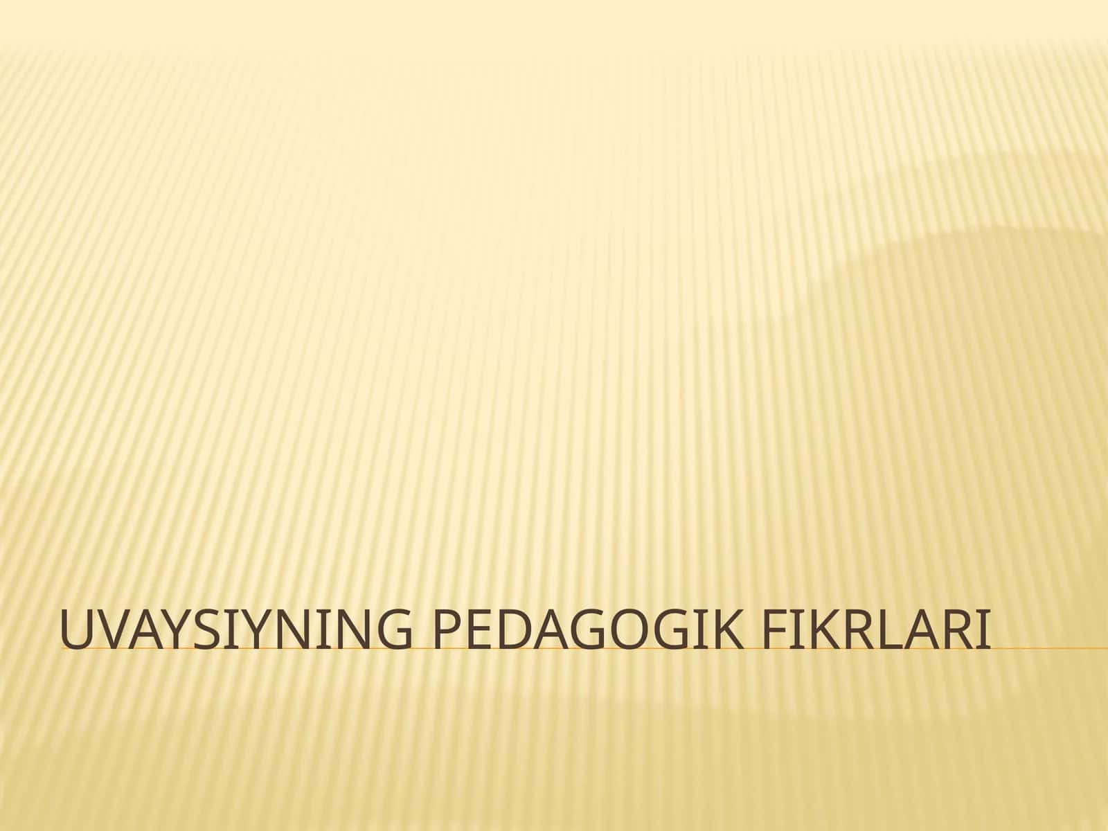 Uvaysiyning pedagogik fikrlari 1