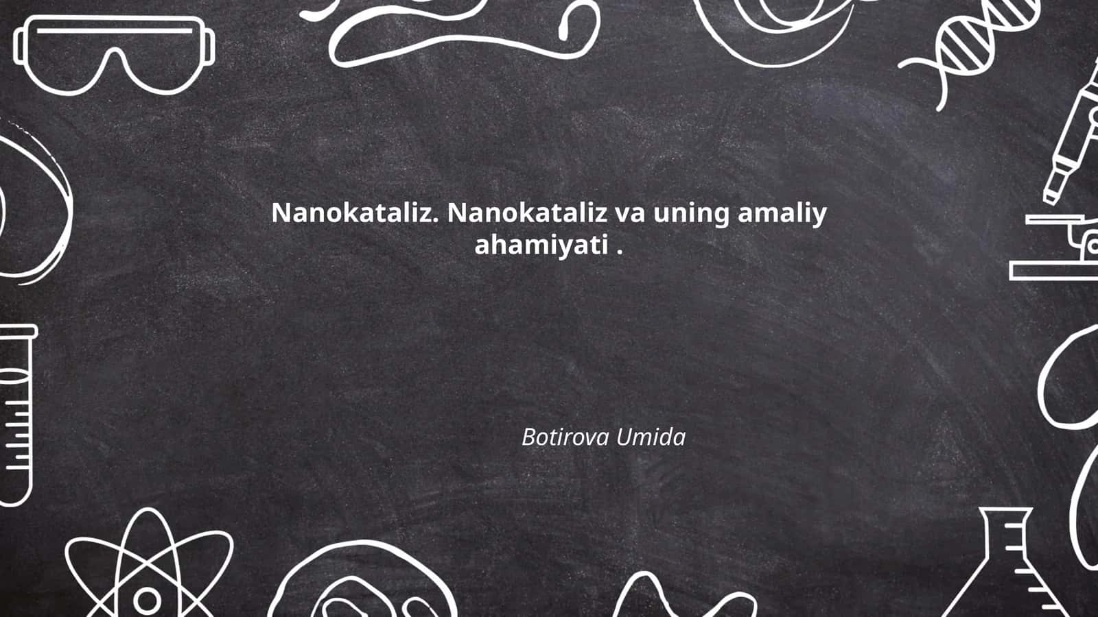 Nanokataliz. Nanokataliz va uning amaliy ahamiyati 1